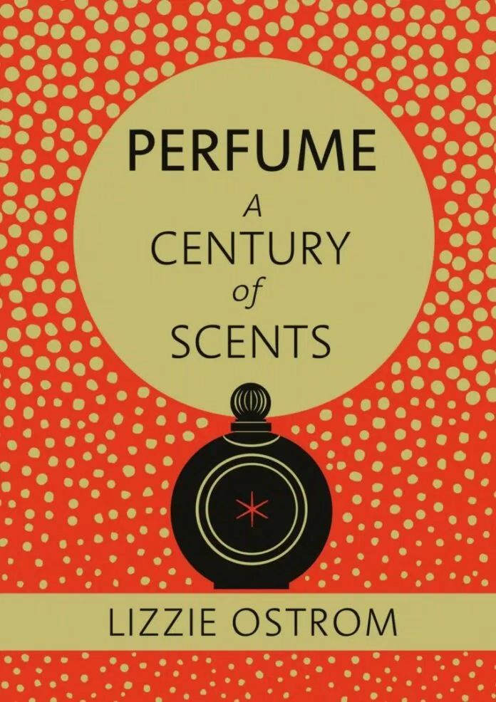 Perfume: A Century of Scents của Lizzie Ostrom