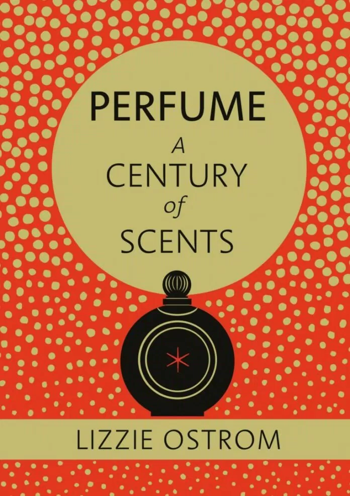 Perfume: A Century of Scents của Lizzie Ostrom