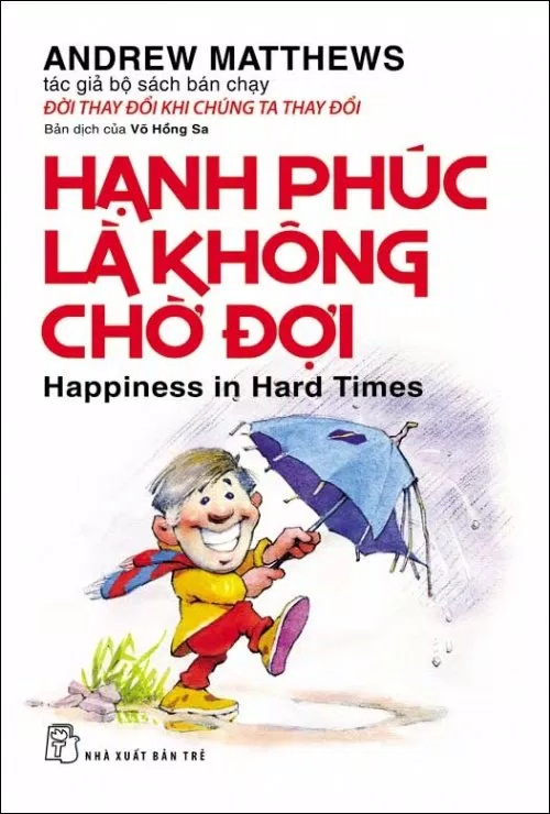 Bìa trước cuốn sách Hạnh Phúc Là Không Chờ Đợi – Happiness In Hard Times (ảnh: internet).