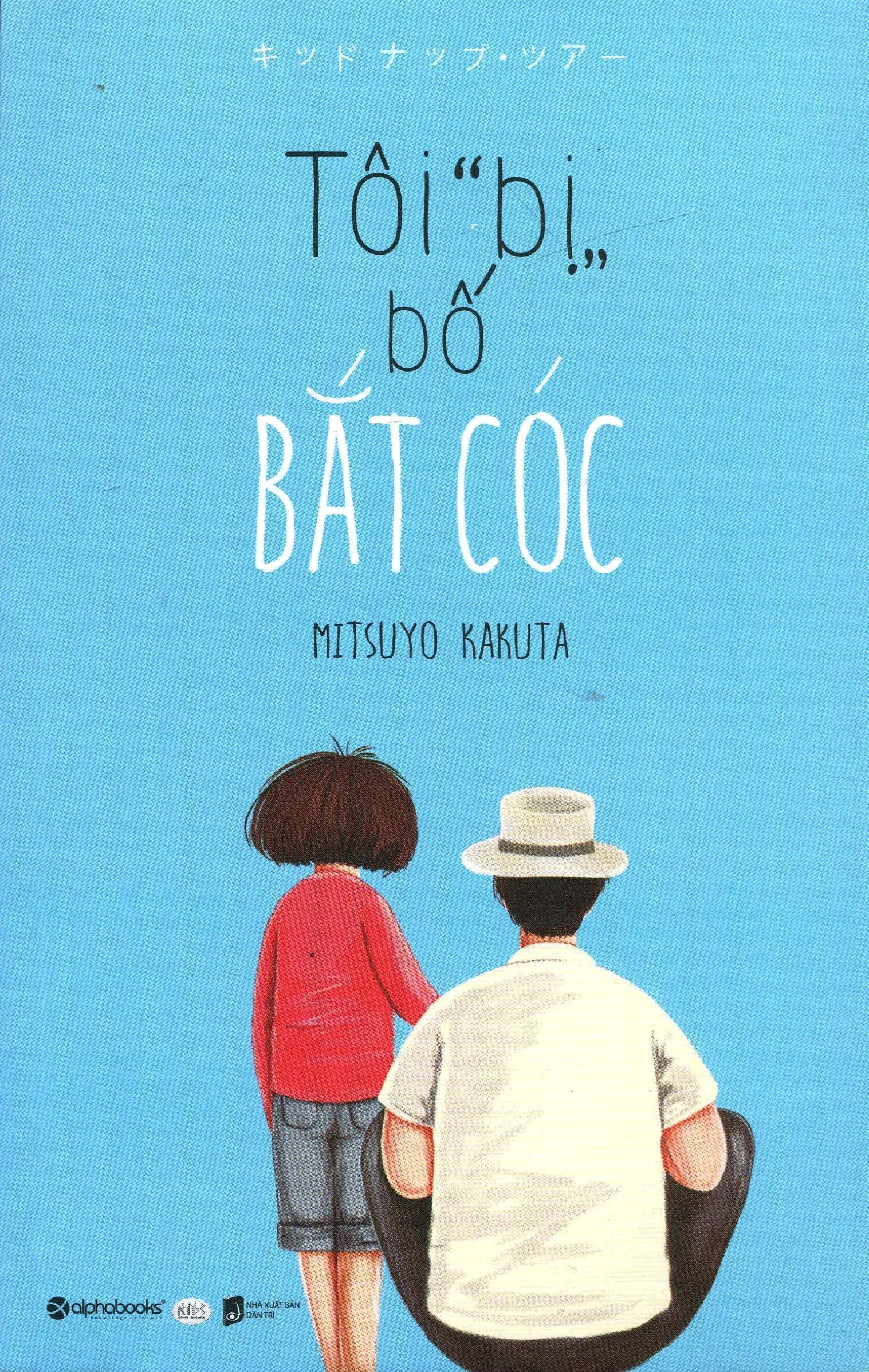 Bìa trước cuốn sách Tôi "Bị" Bố Bắt Cóc sách hay