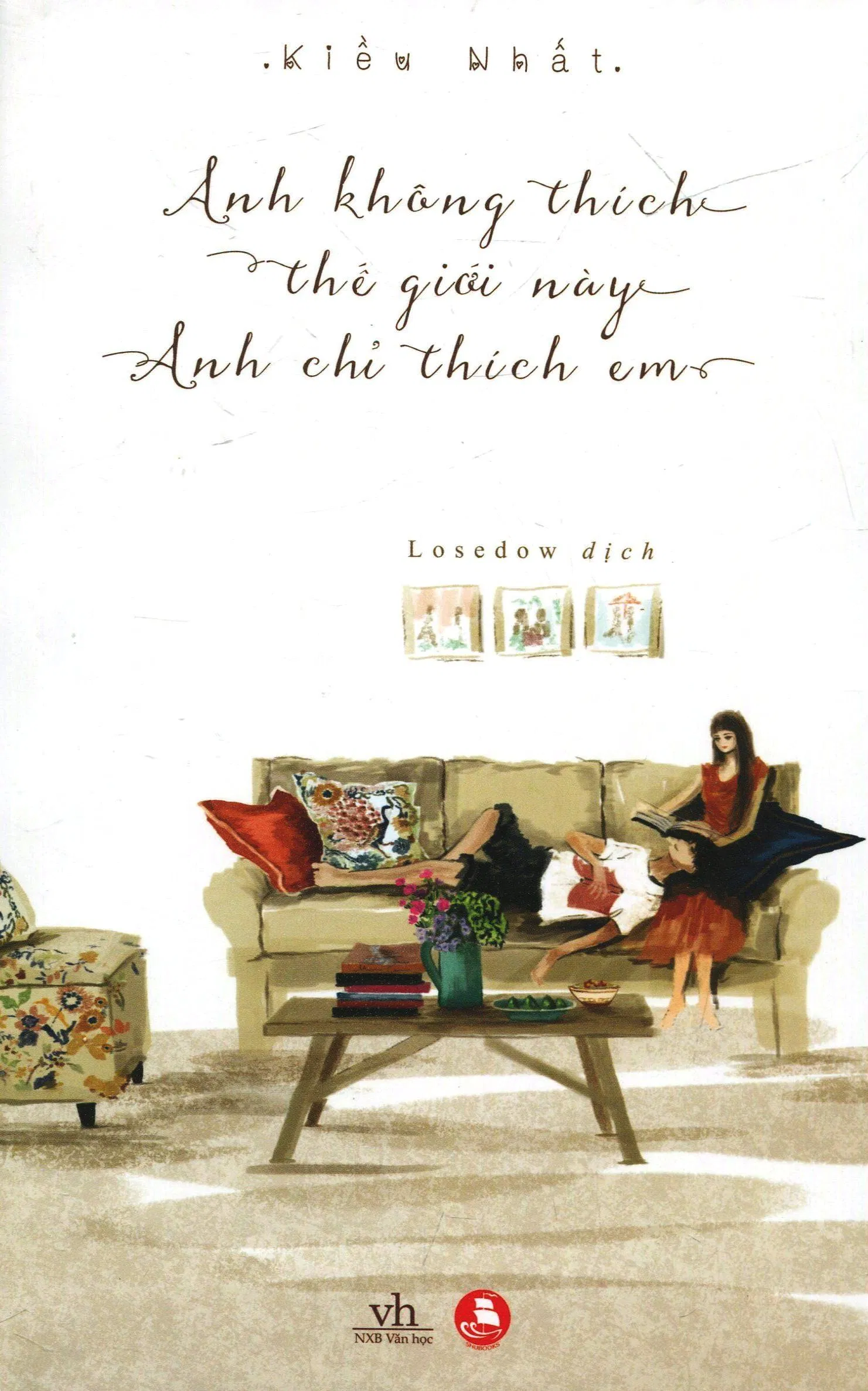Bìa trước cuốn sách Anh Không Thích Thế Giới Này, Anh Chỉ Thích Em sách hay