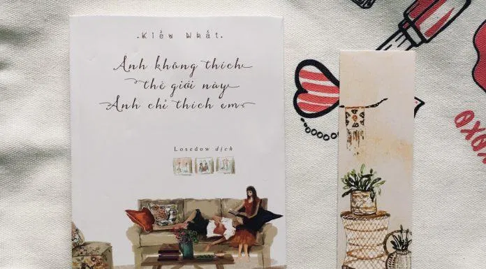anh không thích thế giới này anh chỉ thích em