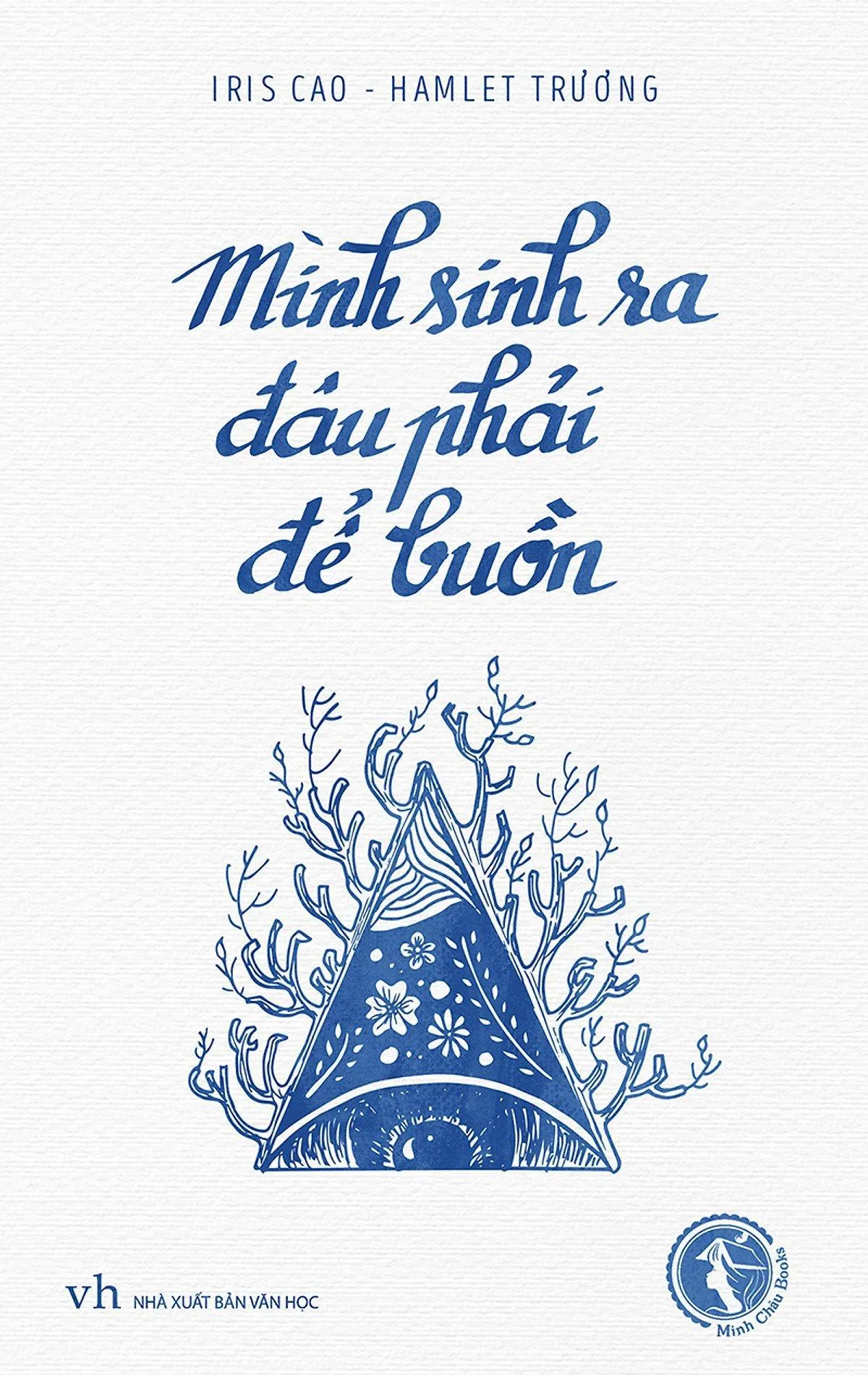 Bìa cuốn sách Mình Sinh Ra Đâu Phải Để Buồn Bìa cuốn sách Mình Sinh Ra Đâu Phải Để Buồn