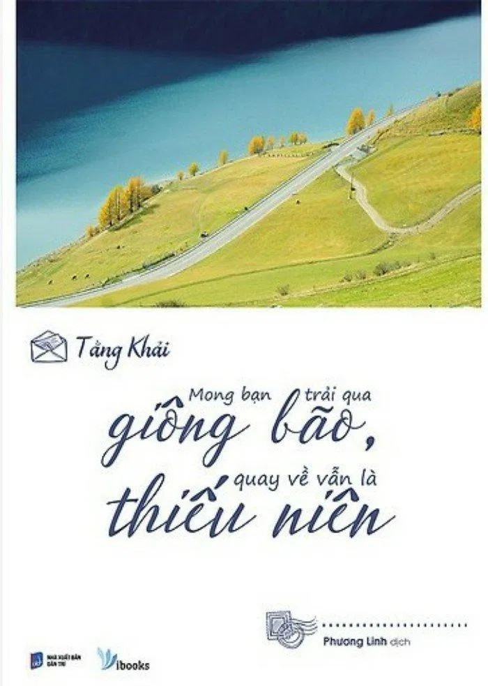 Cuốn sách Mong Bạn Trải Qua Giông Bão, Quay Về Vẫn Là Thiếu Niên Cuốn sách Mong Bạn Trải Qua Giông Bão, Quay Về Vẫn Là Thiếu Niên