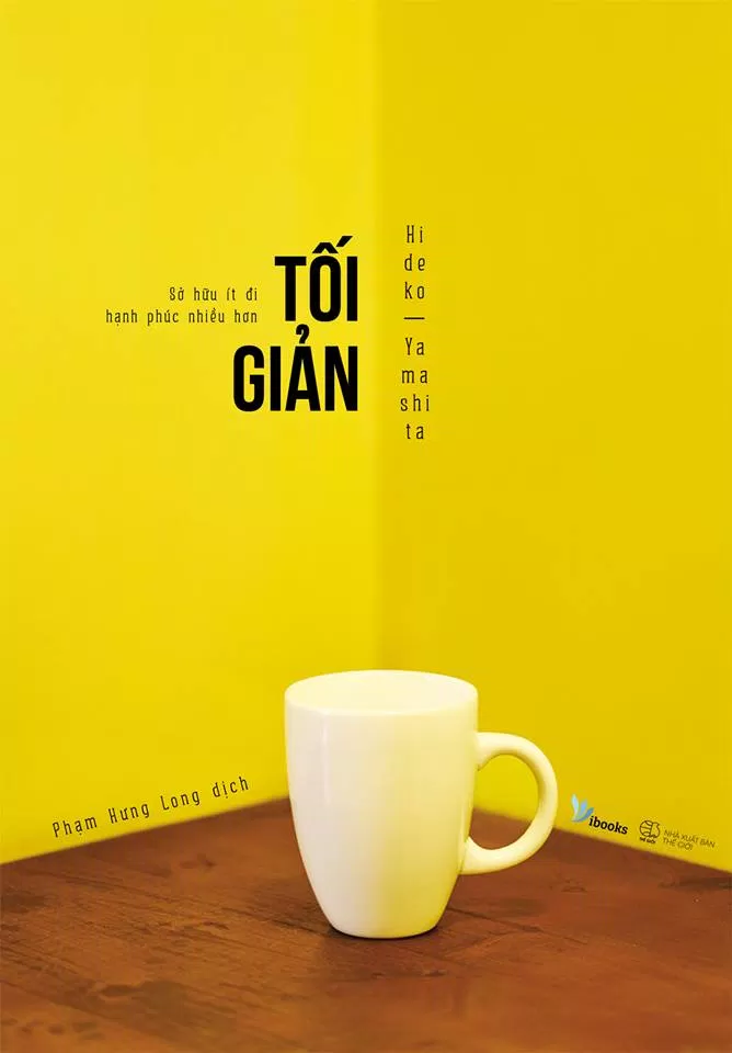 Bìa trước cuốn sách Tối Giản: Sở Hữu Ít Đi, Hạnh Phúc Nhiều Hơn sách hay