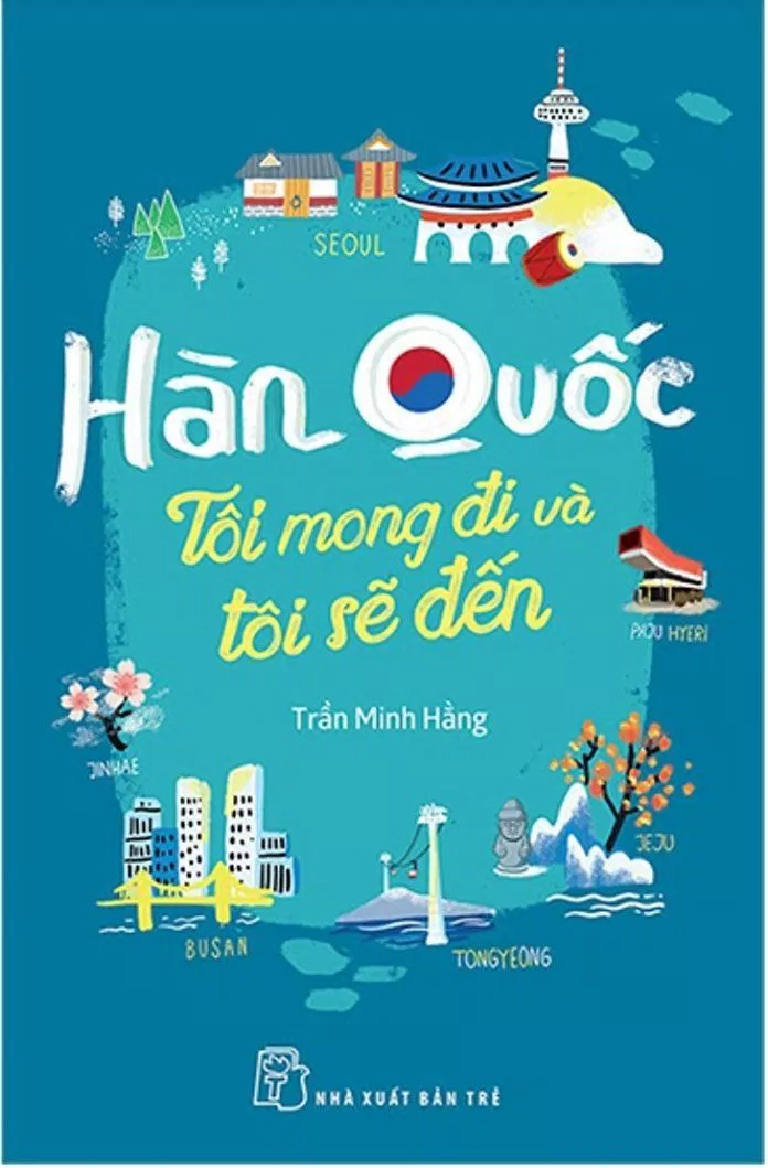 Hàn Quốc – Tôi Mong Đi Và Tôi Sẽ Đến hàn quốc tôi mong đi và tôi sẽ đến
