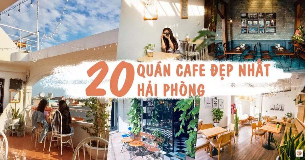 20 quán cafe đẹp nhất tại Hải Phòng. (ảnh: Internet)