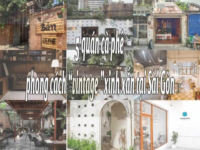 5 quán cà phê phong cách vintage xinh xắn tại Sài Gòn