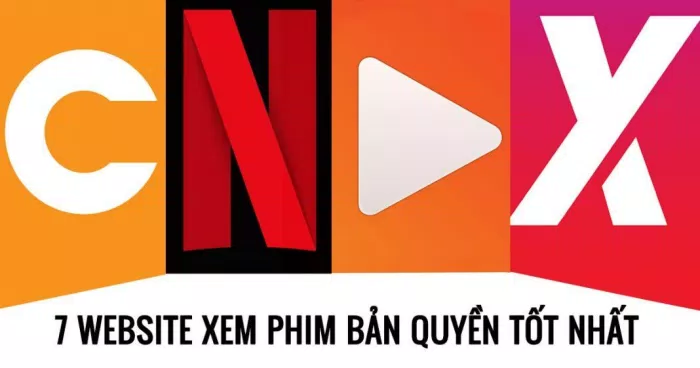 7 website xem phim bản quyền tốt nhất tại Việt Nam. (Ảnh: BlogAnChoi)