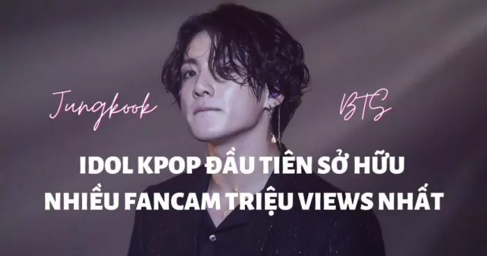 BTS Jungkook là idol đầu tiên sở hữu nhiều fancam triệu views nhất KPOP: Chưa kể con số thực còn khiến ai nghe cũng “hoảng hồn” (Ảnh: BlogAnChoi)