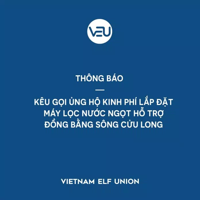 Vietnam ELF Union kêu gọi quyên góp ủng hộ lắp đặt máy nước ngọt cho người dân Đồng bằng Sông Cửu Long (Ảnh: Internet).