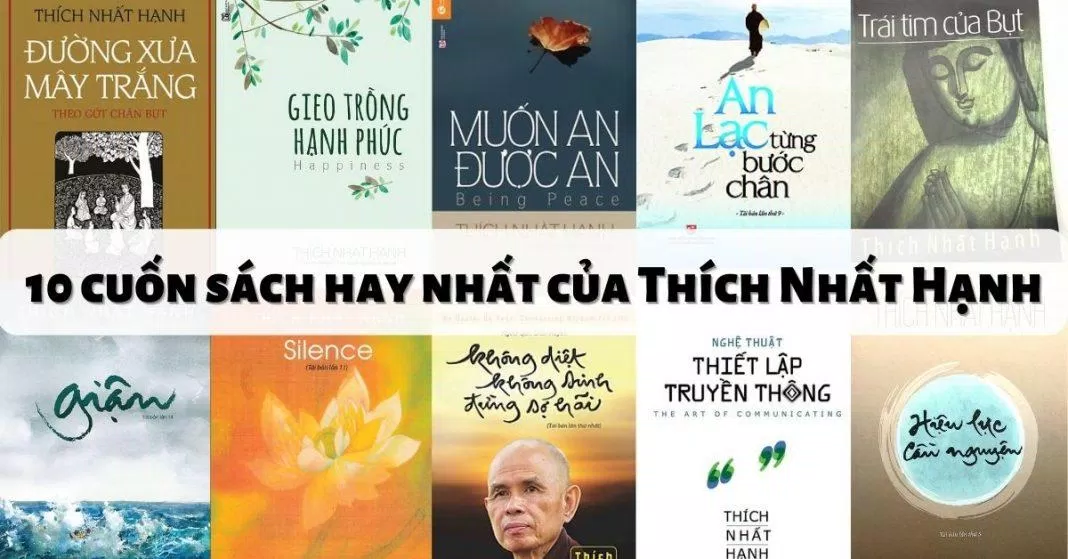 10 cuốn sách hay nhất của Thích Nhất Hạnh (Ảnh: BlogAnChoi)