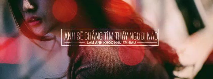Anh sẽ chẳng tìm thấy người nào làm anh khóc như em đâu. (Ảnh: Internet)