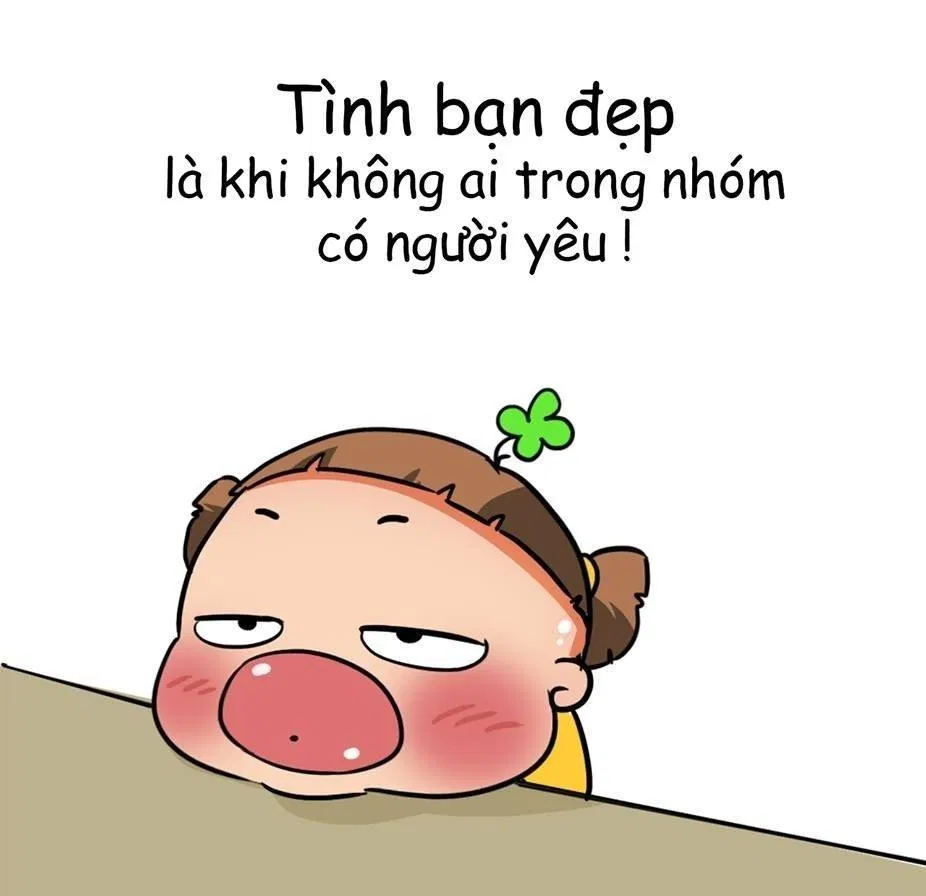 Tình bạn đẹp là khi không ai trong nhóm có người yêu! (Ảnh: Internet)