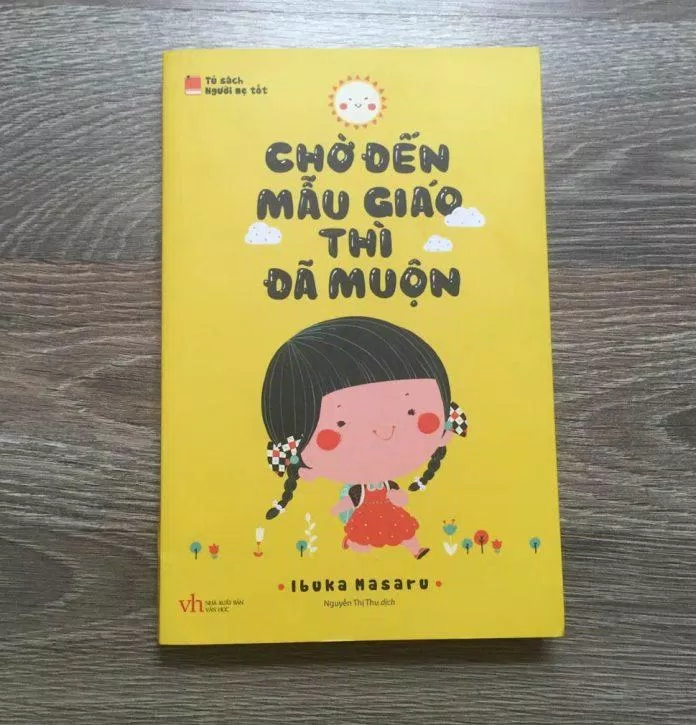 Quyển sách Chờ Đến Mẫu Giáo Thì Đã Muộn (Nguồn: internet) Quyển sách Chờ Đến Mẫu Giáo Thì Đã Muộn (Nguồn: internet)