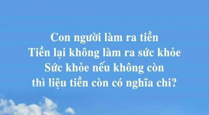 Tiền có thể mua được nhiều thứ, nhưng không mua lại được sức khỏe đã mất đi. (Ảnh: Internet)