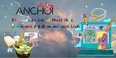 BlogAnChoi: Sân chơi bổ ích và thiết thực cho người trẻ đam mê viết lách! BlogAnChoi ctv bloganchoi CTV viết bài đam mê đam mê viết lách review bloganchoi viết lách xuarmy