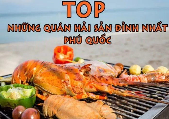 Tổng hợp các quán hải sản ngon tại Phú Quốc (Nguồn: Internet)