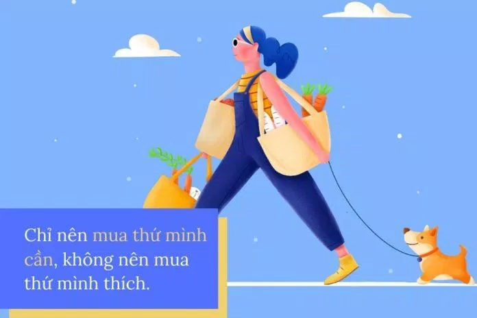 Hãy mua thứ mình cần chứ không phải thứ mình thích (Ảnh: Internet). Hãy mua thứ mình cần chứ không phải thứ mình thích (Ảnh: Internet).
