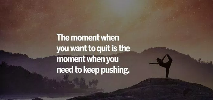 Chính khoảnh khắc khi bạn muốn từ bỏ lại là khoảnh khắc bạn cần phải cố gắng tiếp. (Ảnh: Internet)