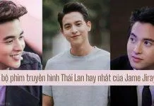 10 bộ phim truyền hình Thái Lan hay nhất của Jame Jirayu