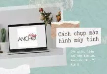 Cách chụp màn hình máy tính đơn giản thuận tiện nhất cho Win 10, Macbook, Win 7, Win 8: có nhiều cách hơn bạn nghĩ! (Nguồn: BlogAnChoi)