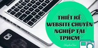 Những địa điểm giúp bạn thiết kế website chuyên nghiệp tại TPHCM.