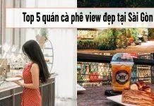 Top 5 quán cà phê có view đẹp tài Sài Gòn (Nguồn: Internet)