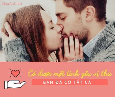 Có được một tình yêu vị tha, bạn đã có tất cả (Nguồn: Internet). Có được một tình yêu vị tha, bạn đã có tất cả (Nguồn: Internet).