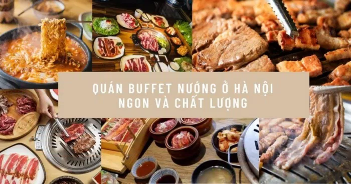 TOP quán buffet nướng ở Hà Nội ngon và được đánh giá tốt nhất