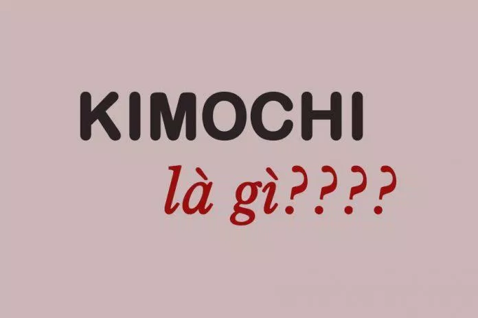 Kimochi trong tiếng Nhật có nghĩa là cảm thấy, cảm xúc (Nguồn: Internet). Kimochi trong tiếng Nhật có nghĩa là cảm thấy, cảm xúc (Nguồn: Internet).