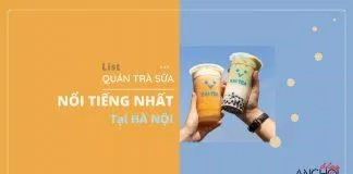 List quán trà sữa thơm ngon nổi tiếng tại Hà Nội. (Nguồn: BlogAnChoi)