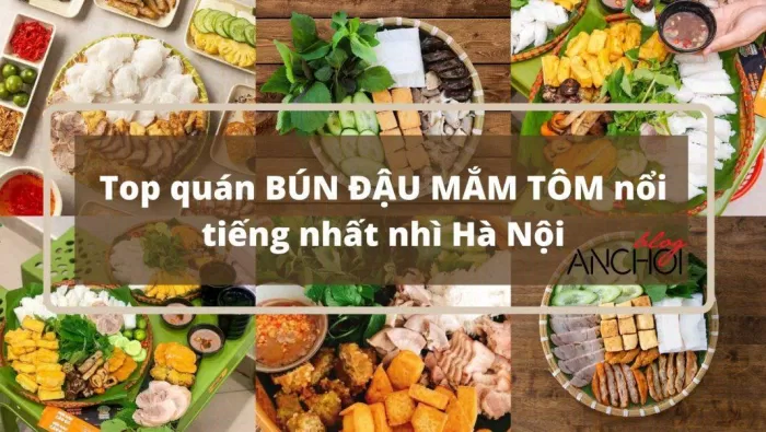 Top quán bún đậu mắm tôm nổi tiếng nhất nhì Hà Nội: Lên kèo thử ngay thôi! (Nguồn: BlogAnChoi)