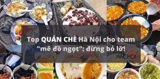 Top quán chè thơm ngon, béo ngậy tại Hà Nội: team mê đồ ngọt đừng bỏ lỡ! (Nguồn: BlogAnChoi)