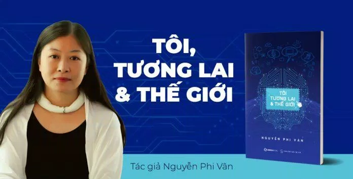 Chị Nguyễn Phi Vân - tác giả cuốn sách "Tôi, Tương lai & Thế giới" (nguồn Internet)