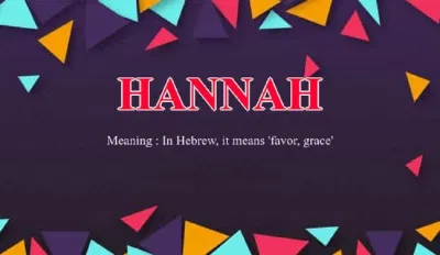 Hannah bắt nguồn từ tiếng Do Thái với nghĩa là sự ân sủng (Ảnh: Internet). Hannah bắt nguồn từ tiếng Do Thái với nghĩa là sự ân sủng (Ảnh: Internet).