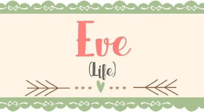 Eve nghĩa là sự sống (Ảnh: Internet). Eve nghĩa là sự sống (Ảnh: Internet).