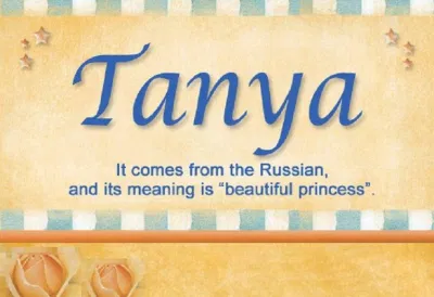 Tanya bắt nguồn từ tiếng Nga (Ảnh: Internet). Tanya bắt nguồn từ tiếng Nga (Ảnh: Internet).