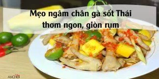 Mẹo ngâm chân gà sốt Thái thơm ngon, giòn rụm (Nguồn: BlogAnChoi).