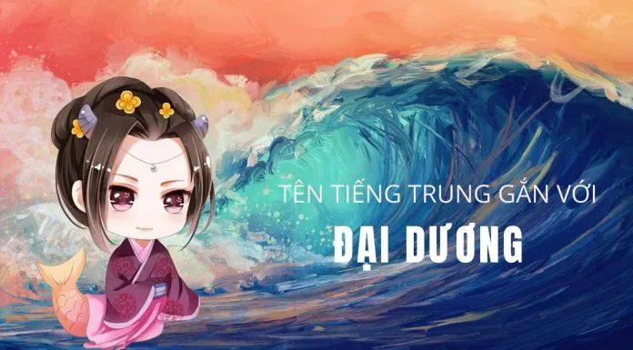 Tên tiếng Trung hay cho nữ liên quan đến đại dương (Ảnh: Internet). Tên tiếng Trung hay cho nữ liên quan đến đại dương (Ảnh: Internet).
