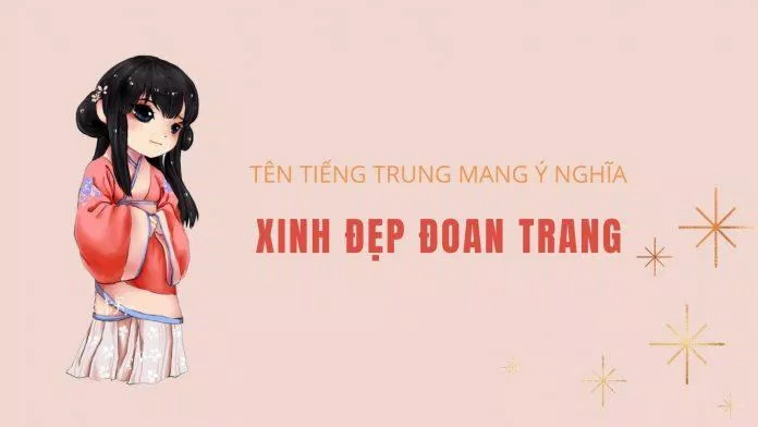 Tên tiếng Trung cho nữ với ý nghĩa "xinh đẹp đoan trang" (Ảnh: Internet).