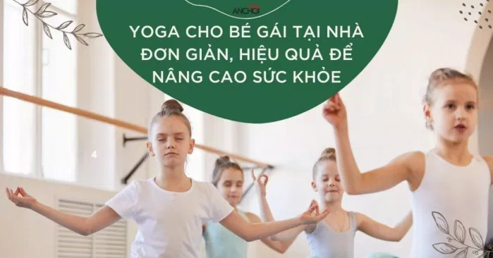 yoga cho bé gái tại nhà đơn giản, hiệu quả để nâng cao sức khỏe