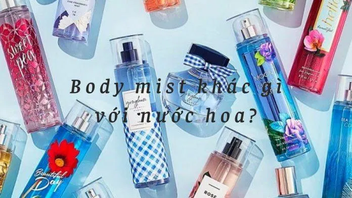 Sự khác nhau của body mist với nước hoa (Ảnh: BlogAnChoi)