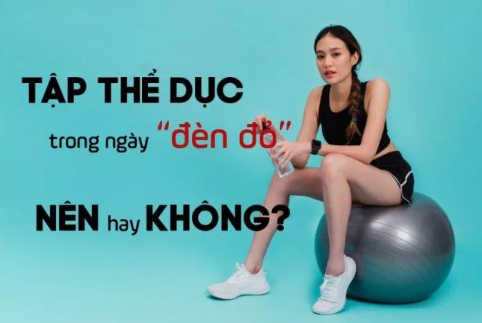 Nhiều người vẫn nghĩ không nên tập thể dục trong kỳ kinh nguyệt (Ảnh: Internet). Nhiều người vẫn nghĩ không nên tập thể dục trong kỳ kinh nguyệt (Ảnh: Internet).