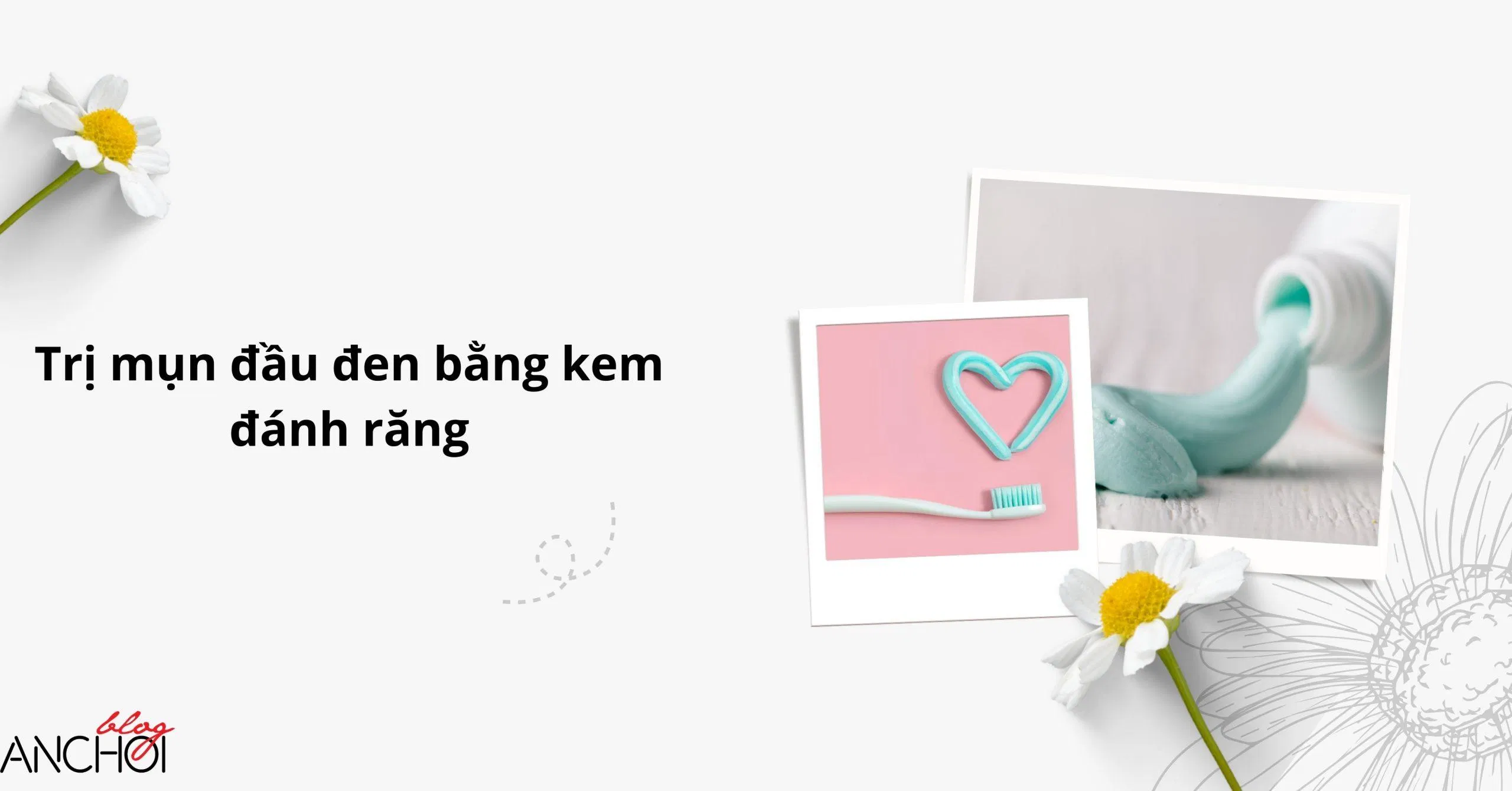 Kem đánh răng có khả năng thẩm hút dầu thừa nên được dùng điều trị mụn đầu đen ( Nguồn: BlogAnChoi)