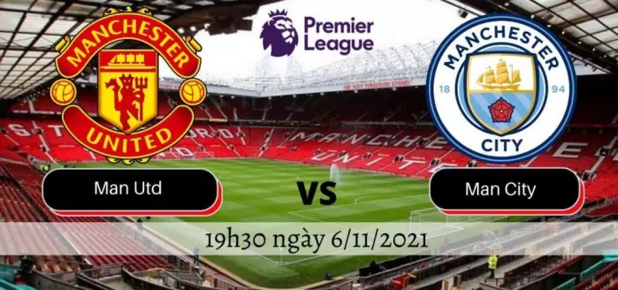 Man Utd vs Man City: 19h30 ngày 6/11/2021 (Ảnh: Internet).