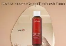 Nước hoa hồng Isntree Green Tea Fresh Toner giúp kiềm dầu, dưỡng ẩm và phục hồi da ( Nguồn: BlogAnChoi)
