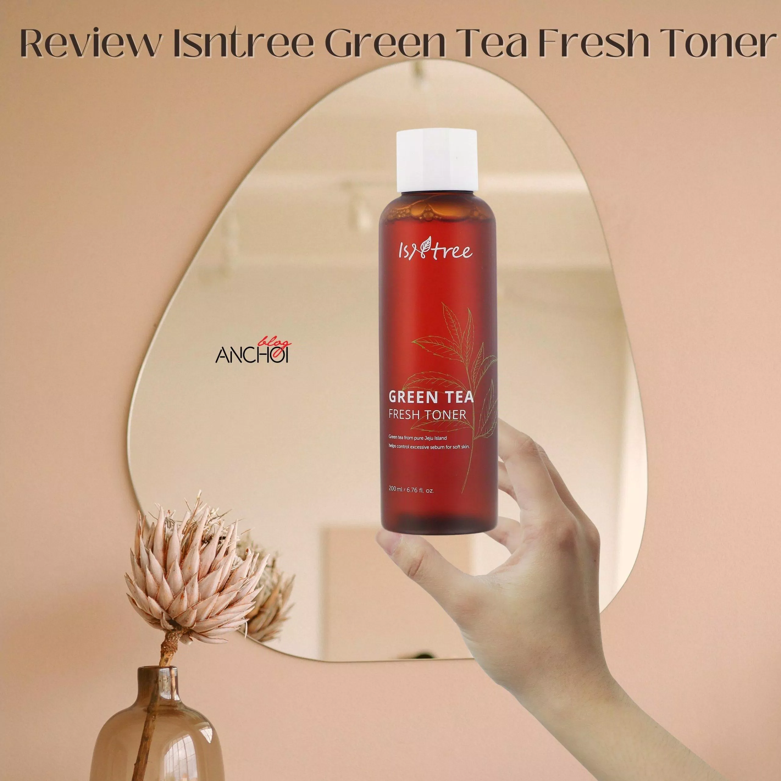 Nước hoa hồng Isntree Green Tea Fresh Toner giúp kiềm dầu, dưỡng ẩm và phục hồi da ( Nguồn: BlogAnChoi)