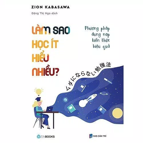Cuốn sách “Làm sao học ít hiểu nhiều?’ của tác giả Zion Kabasawa