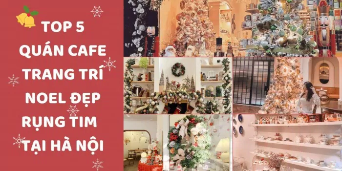 Top 5 quán cafe trang trí Noel đẹp rụng tim tại Hà Nội